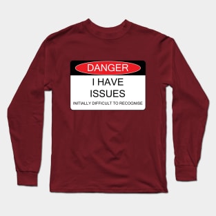 I have issues Long Sleeve T-Shirt